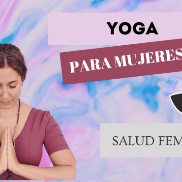 Yoga para la Salud femenina